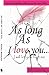 AS Long As I Love You...I W...