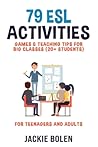 79 ESL Activities, Games & Teaching Tips for Big Classes (20+... by Jackie Bolen