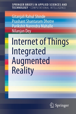 Internet of Things Integrated Augmented Reality (SpringerBriefs in Applied Sciences and Technology)