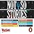 Not So Stories