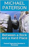 Between a Rock and a Hard Place: Pastoral Supervision Revisited & Revisioned (The Changing Face of Professional and Pastoral Supervision Book 1) Book cover for Between a Rock and a Hard Place: Pastoral Supervision Revisited & Revisioned (The Changing Face of Professional and Pastoral Supervision Book 1)