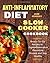 Anti-Inflammatory Diet Slow Cooker Cookbook: Ready-To-Go Recipes to Fight Inflammation, Preventing Disease and Stay Healthy