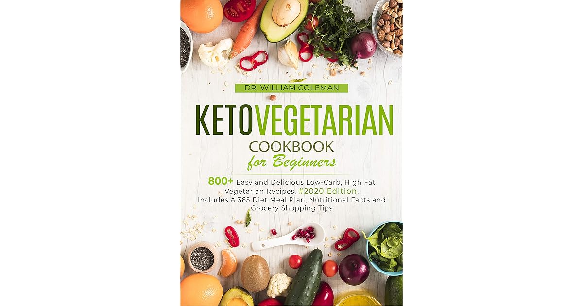 Keto Vegetarian Cookbook for Beginners: 800+ Easy and Delicious Low