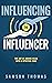 Influencing The Influencer: The Art Of Adding Value With A Spiritual Edge