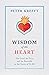 Wisdom of the Heart: The Good, the True, and the Beautiful at the Center of Us All