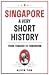 Singapore: A Very Short History