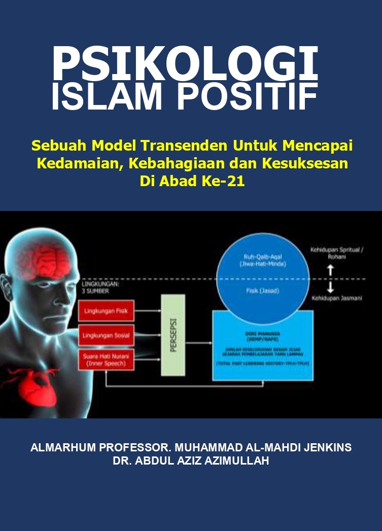 Psikologi Islam Positif: Sebuah Model Transenden Untuk Mencapai Kedamaian, Kebahagiaan dan Kesuksesan Di Abad Ke-21