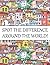 Spot The Difference Around The World!: A Fun Search and Find Books for Children 6-10 years old (Activity Book for Kids)