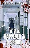 IT ALL HAPPENED IN A SCHOOL by Gaurav  Sharma Lakhi