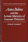 Anna Bolena and the Artistic Maturity of Gaetano Donizetti (Studies in Musical Genesis and Structure)
