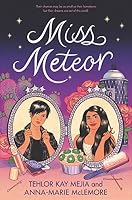 Miss Meteor by Tehlor Kay Mejia