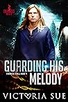 Guarding His Melody by Victoria Sue