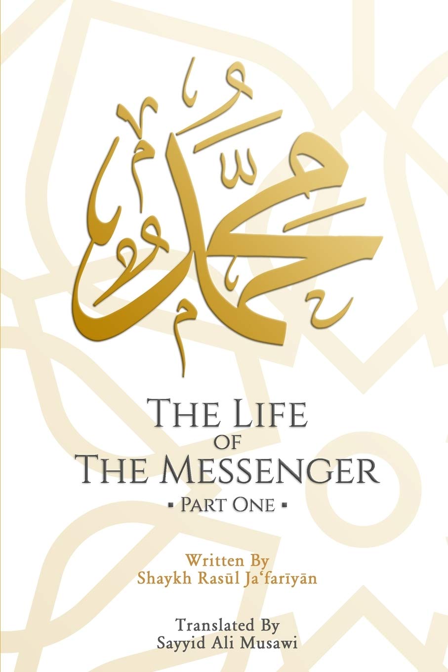 The Life of the Messenger • Part One: A Look at the Social and Political Life of the Prophet Muhammad (Paperback)