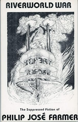 Riverworld War: The Suppressed Fiction of Philip José Farmer