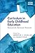Curriculum in Early Childhood Education by Jennifer J. Mueller