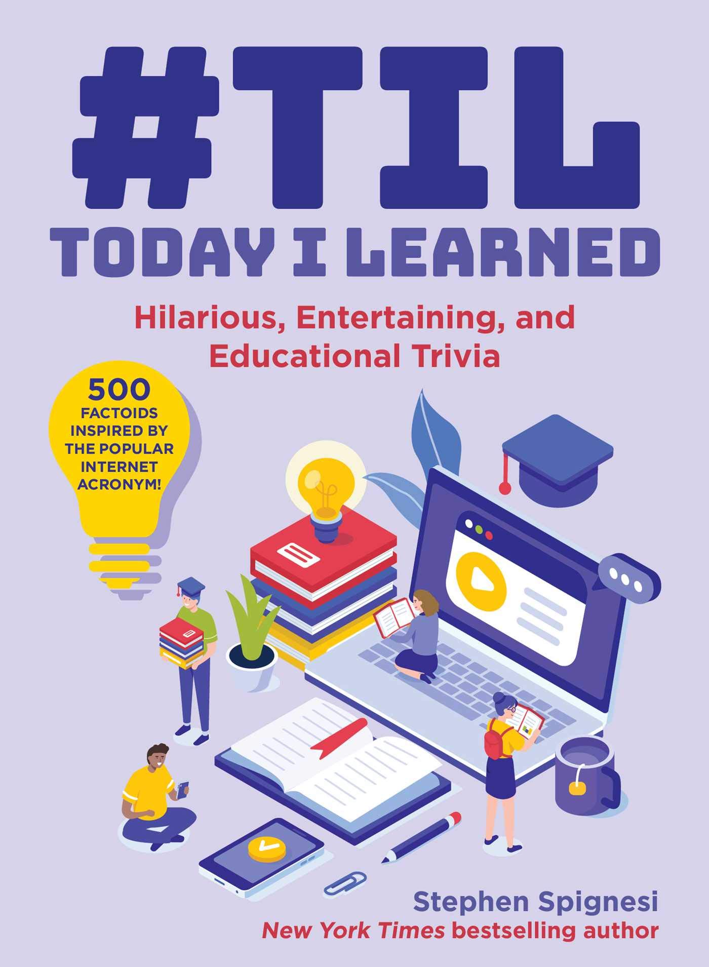 #TIL: Today I Learned: Funny, Entertaining, and Educational Facts and Trivia About Everything from Jane Austen and Albert Einstein to Barbie and The Buddha