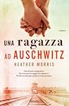 Una ragazza ad Auschwitz by Heather   Morris