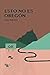 Esto no es Oregón by Isaac Pedrouzo