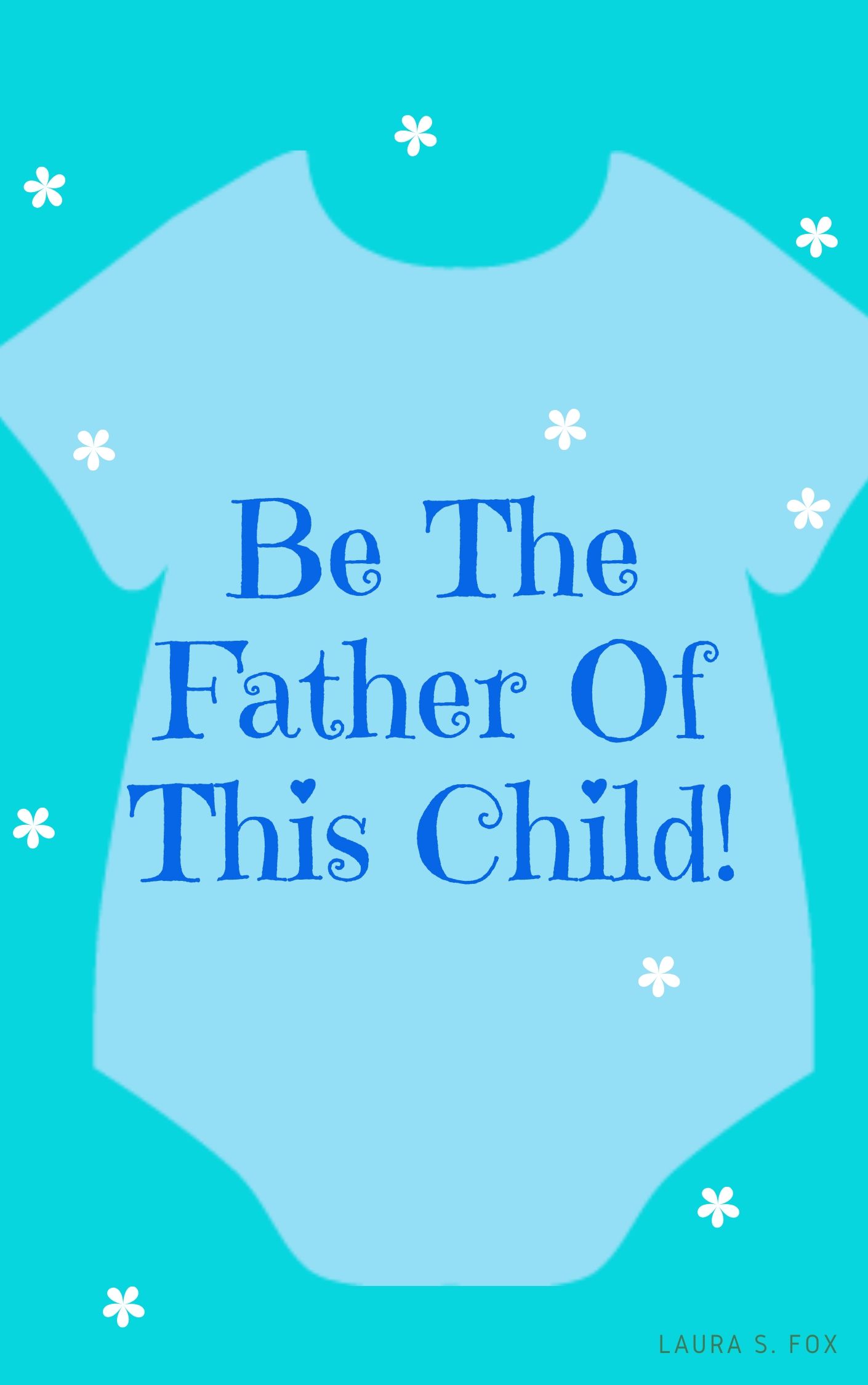 Be The Father Of This Child