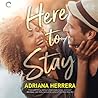 Here to Stay by Adriana  Herrera