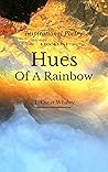 Hues of a Rainbow...