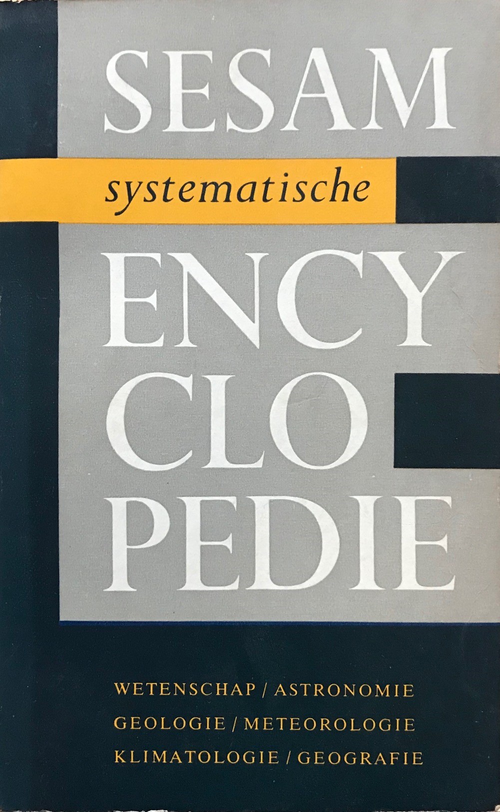 Sesam systematische encyclopedie - deel 1 - Astronomie / Geologie / Meteorologie / Klimatologie / Geografie