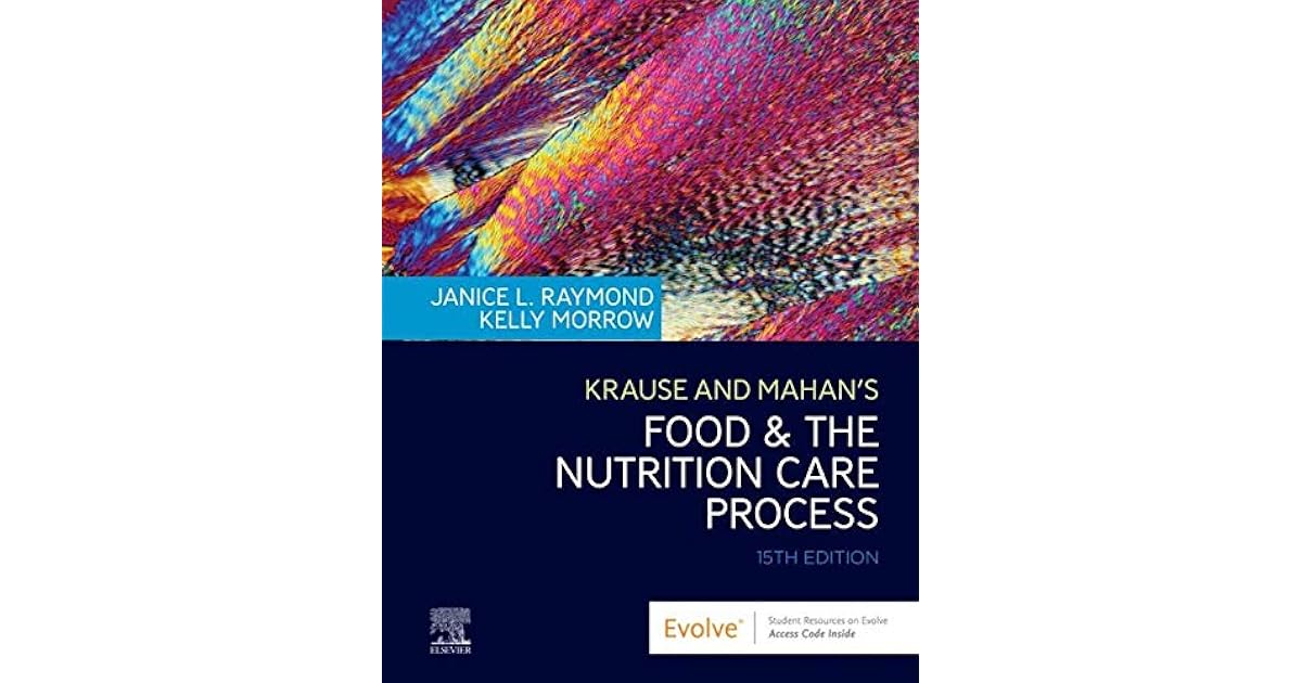 Krause and Mahan’s Food and the Nutrition Care Process by Janice L. Raymond