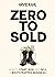 Zero to Sold: How to Start,...