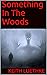 Something In The Woods