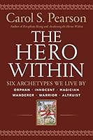 The Hero Within - Rev. & Expanded Ed.: Six Archetypes We Live By