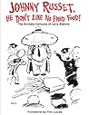 Johnny Russet, He Don't Like No Fried Food! by Larry Blamire