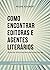 Como Encontrar Editoras e Agentes Literários by Felipe Colbert
