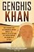 Genghis Khan: Una fascinante guía del fundador del Imperio mongol y sus conquistas que resultaron en el imperio contiguo más grande de la historia (Biografías) (Spanish Edition)