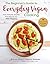 The Beginner's Guide to Everyday Vegan Cooking: The Ultimate Starter Handbook for New Vegans