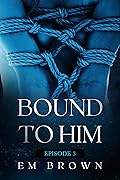 Bound to Him - Episode 3