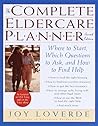 The Complete Eldercare Planner, Second Edition: Where to Start, Which Questions to Ask, and How to Find Help The Complete Eldercare Planner, Second Edition: Where to Start, Which Questions to Ask, and How to Find Help