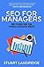 SEO For Managers: How To Guide Your Team To Build A Successful Website