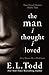 The Man I Thought I Loved by E.L. Todd
