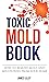 TOXIC MOLD BOOK: Say Goodby...