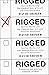 Rigged: America, Russia and 100 Years of Covert Electoral Interference