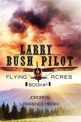 Larry, Bush Pilot (Flying Acres #1)