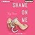 Shame on Me (Fool Me Once, #2)