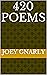 420 Poems by Joey Gnarly