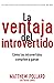 La ventaja del introvertido: Cómo los introvertidos compiten y ganan (Spanish Edition)