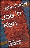 Joe 'n Ken: The Joe Orton/Kenneth Halliwell story Joe 'n Ken: The Joe Orton/Kenneth Halliwell story