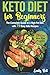 Keto Diet for Beginners: The Complete Guide to a High-Fat Diet, with 79 Easy Keto Recipes & 28-Day Meal Plan Program