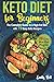 Keto Diet for Beginners: The Complete Guide to a High-Fat Diet, with 79 Easy Keto Recipes & 28-Day Meal Plan Program