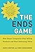 The Ends Game: How Smart Companies Stop Selling Products and Start Delivering Value (Management on the Cutting Edge)