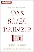 Das 80/20-Prinzip: Mehr Erfolg mit weniger Aufwand (German Edition)