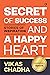 Secret of Success and a Happy Heart  by Vikas Chadha